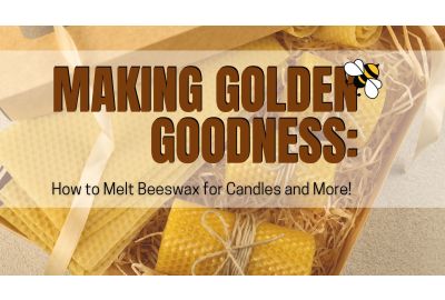 Making Golden Goodness: How to Melt Beeswax for Candles and More