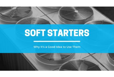 Why It’s a Good Idea to Use a Soft Starter in Commercial HVAC Systems